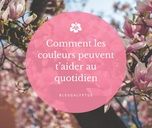 Comment les couleurs peuvent t'aider au quotidien.
